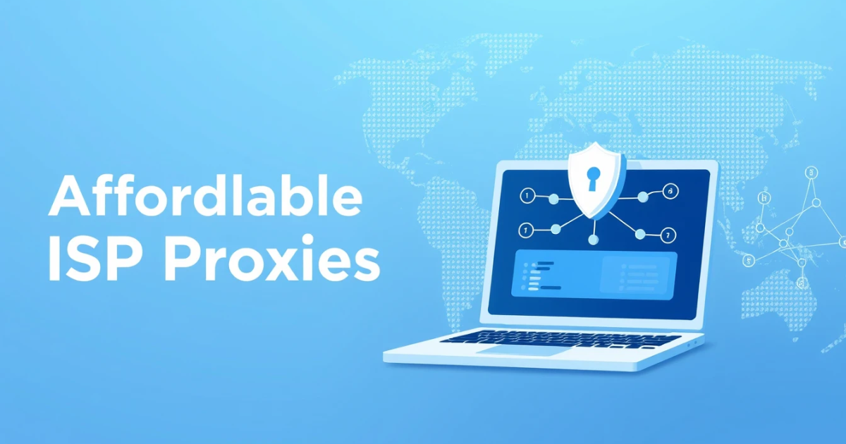 Affordable ISP Proxies: Your Ultimate Guide