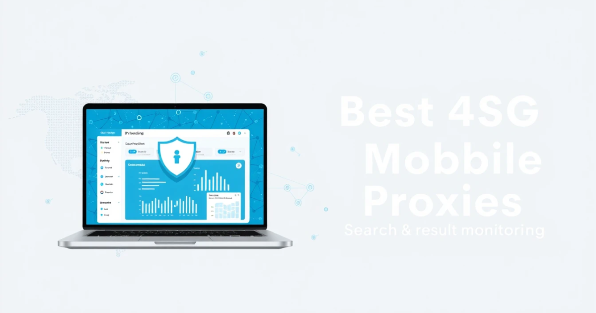 Best 4G Mobile Proxies for Search Result Monitoring