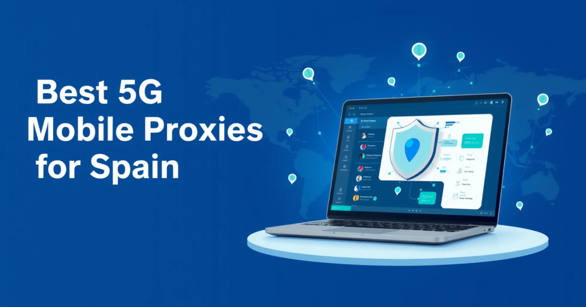 Best 5G Mobile Proxies for Spain