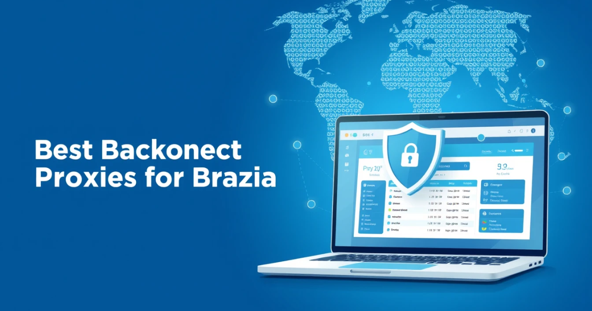 Best Backconnect Proxies for Brazil