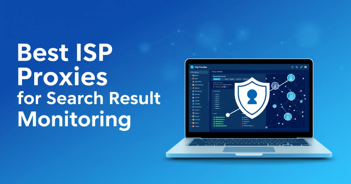 Best ISP Proxies for Search Result Monitoring
