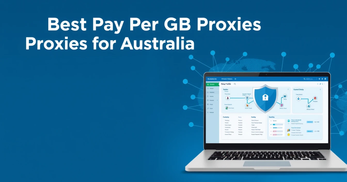 Best Pay Per GB Proxies for Australia
