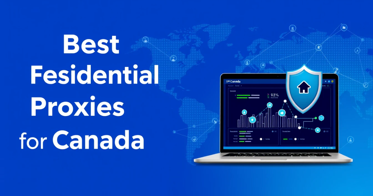 Best Residential Proxies for Canada