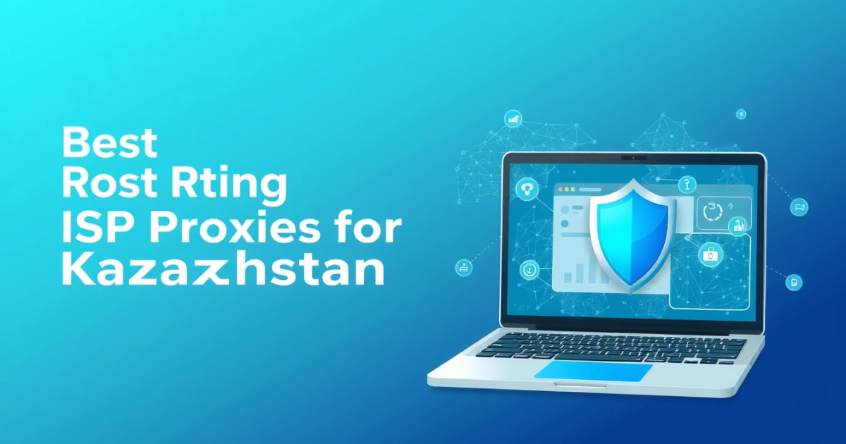 Best Rotating ISP Proxies for Kazakhstan