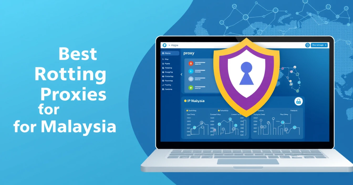 Best Rotating Proxies for Malaysia