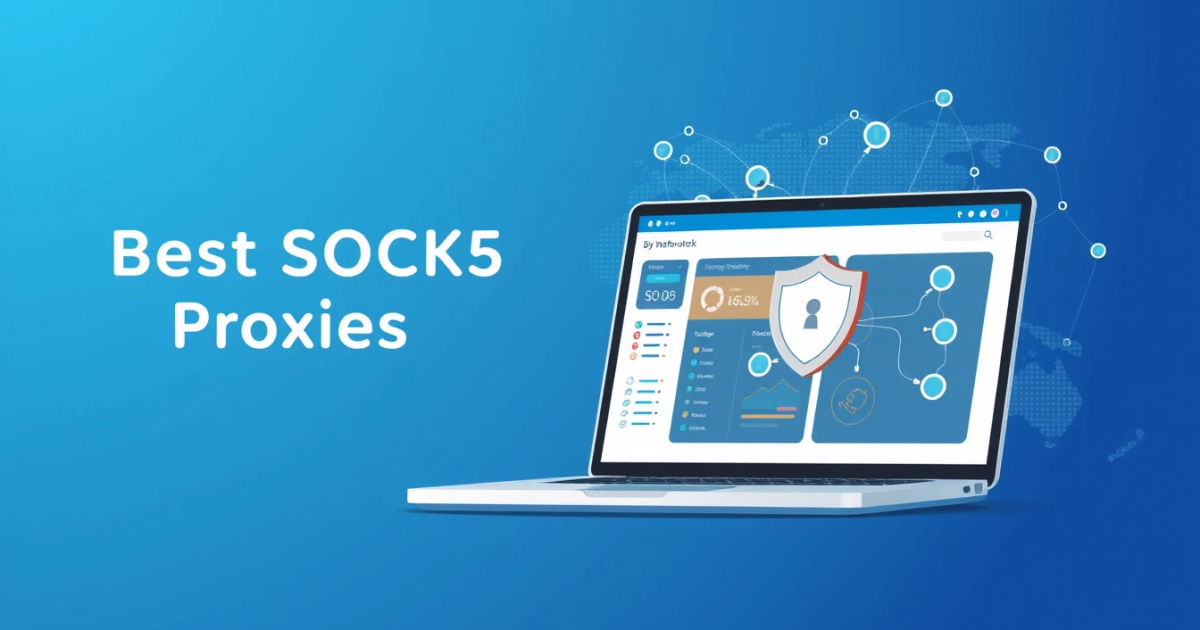 Best SOCKS5 Proxies for Real Estate Research