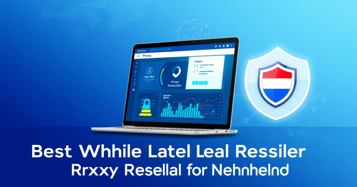 Best White Label Proxy Reseller for Netherlands