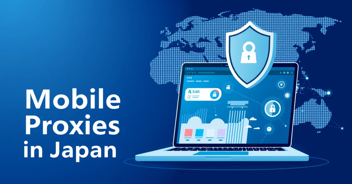 Buy Mobile Proxies in Japan: A Comprehensive Guide