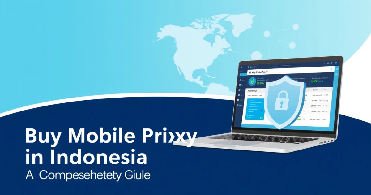 Buy Mobile Proxy API in Indonesia: A Comprehensive Guide