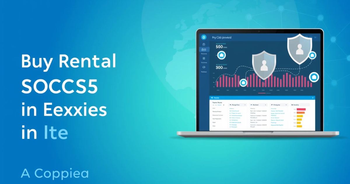 Buy Rental SOCKS5 Proxies in Ireland: A Complete Guide