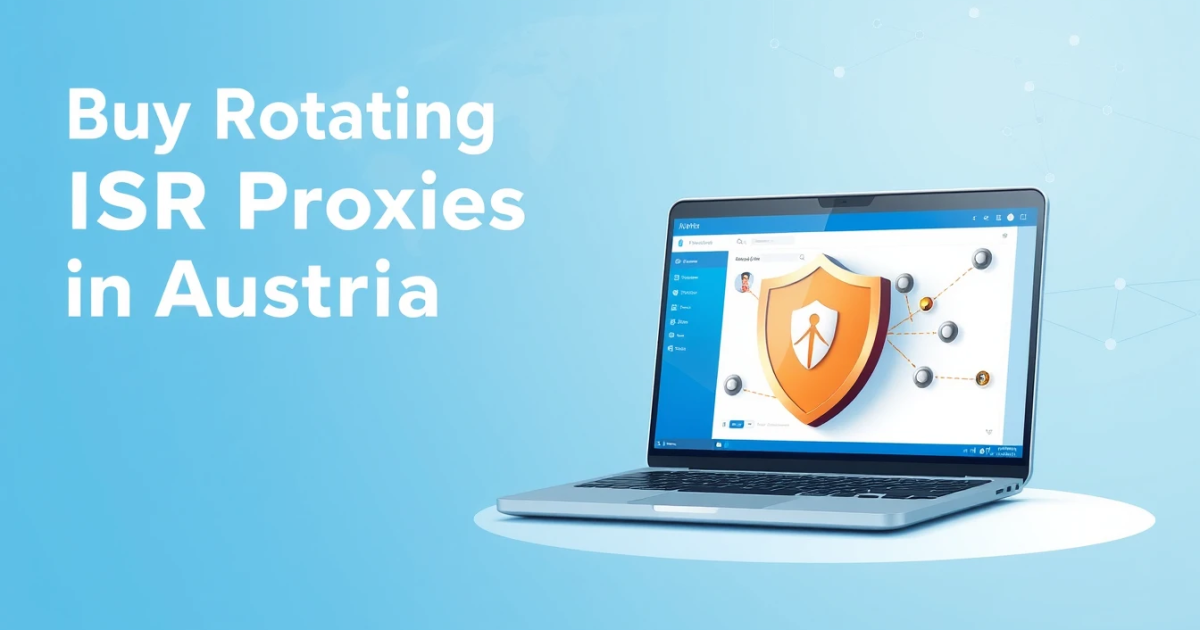 Buy Rotating ISP Proxies in Austria: Your Comprehensive Guide