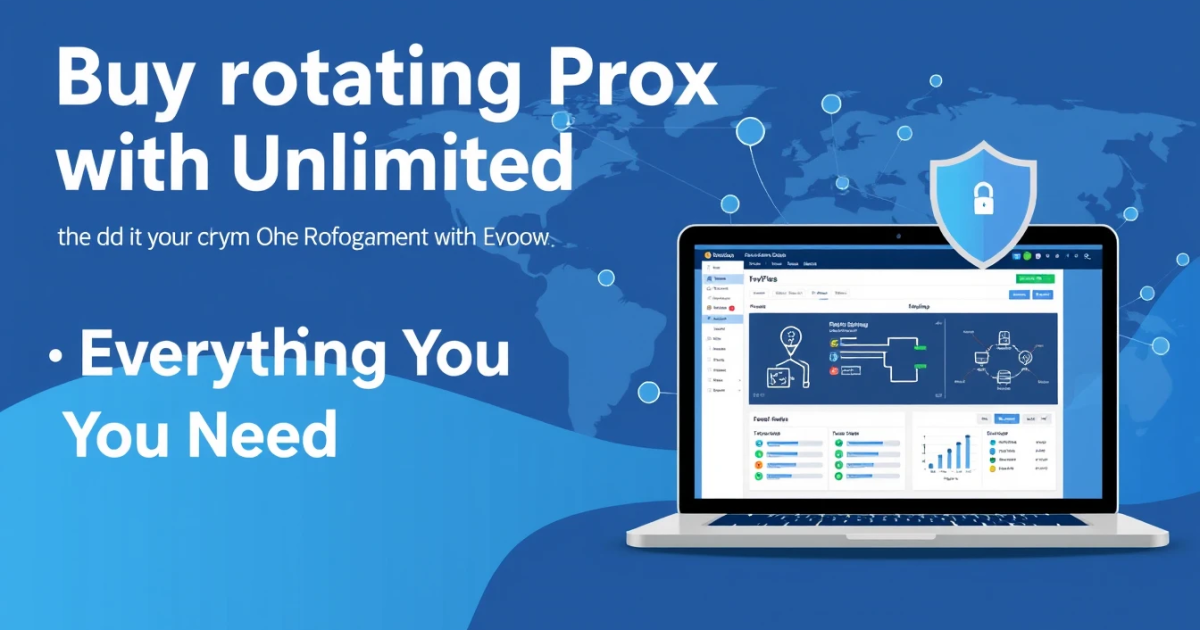 Buy Rotating Proxy with Unlimited Bandwidth: Everything You Need to Know
