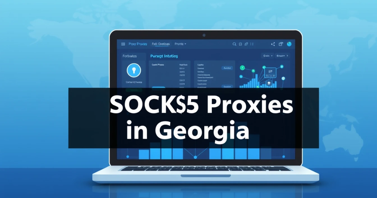 Buy Rotating SOCKS5 Proxies in Georgia: Your Complete Guide