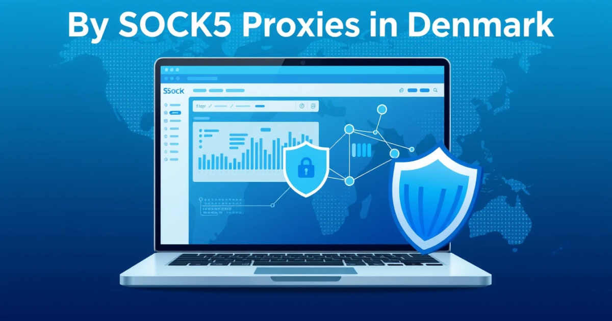Buy SOCKS5 Proxies in Denmark: Your Complete Guide