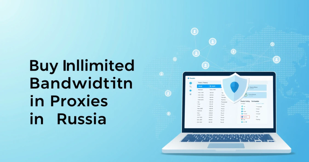 Buy Unlimited Bandwidth Proxies in Russia