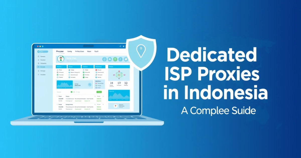 Dedicated ISP Proxies in Indonesia: A Complete Guide
