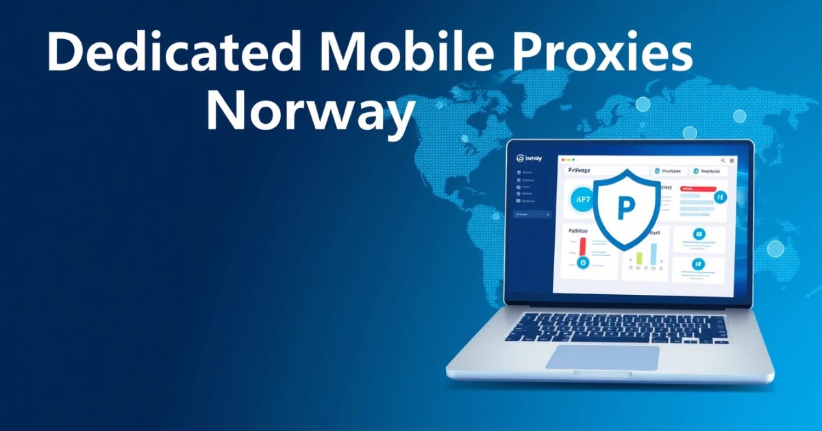 Dedicated Mobile Proxies for Norway: Everything You Need to Know