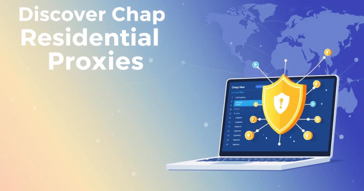 Discover Cheap Residential Proxies: Your Complete Guide