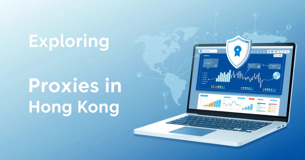 Exploring Mobile Proxies in Hong Kong: Everything You Need to Know