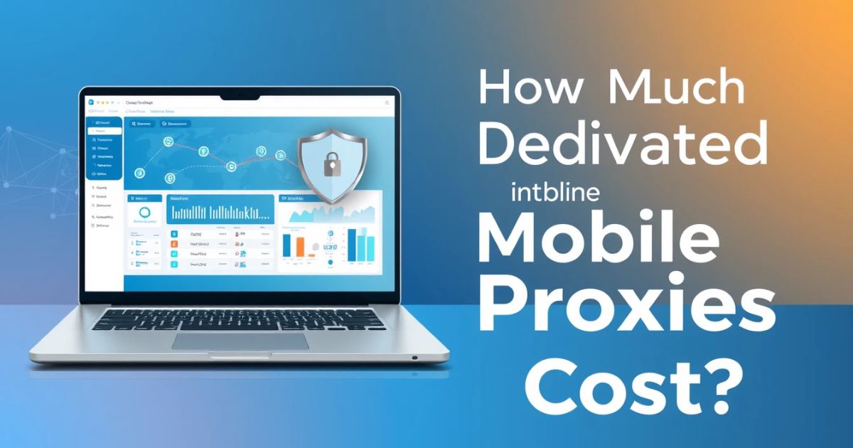 How Much Do Dedicated Mobile Proxies Cost?