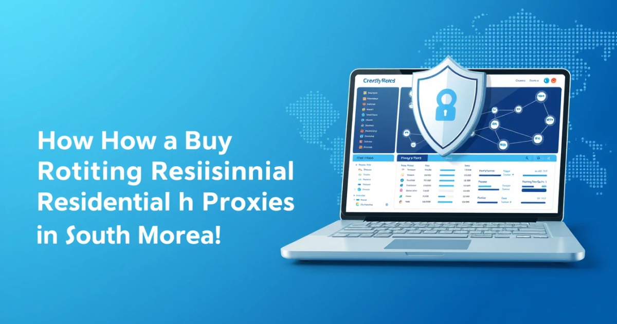 How to Buy Rotating Residential Proxies in South Korea