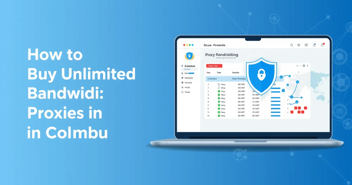 How to Buy Unlimited Bandwidth Proxies in Colombia