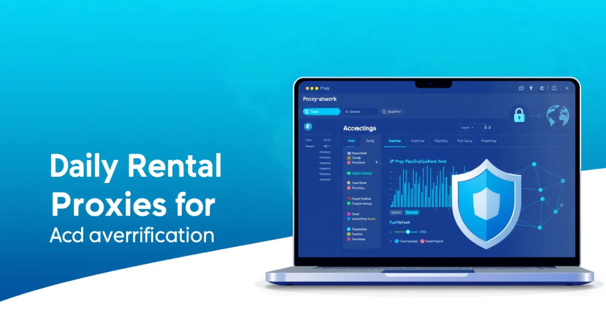 How to Use Daily Rental Proxies for Ad Verification