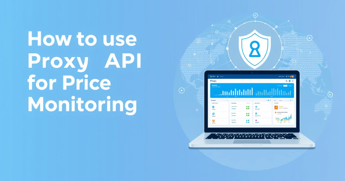 How to Use Proxy API for Price Monitoring