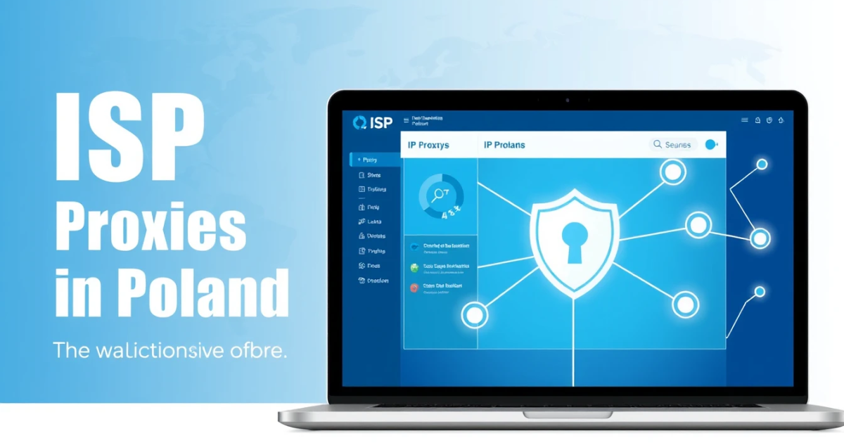 ISP Proxies in Poland: A Comprehensive Guide