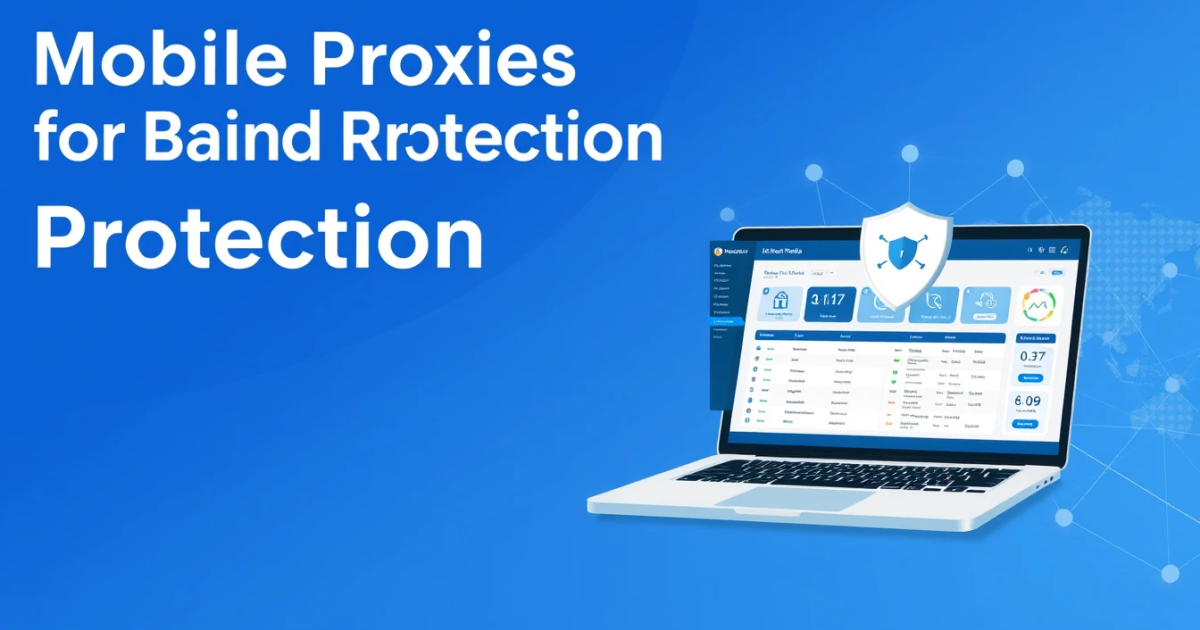Mobile Proxies for Brand Protection: Safeguarding Your Online Presence