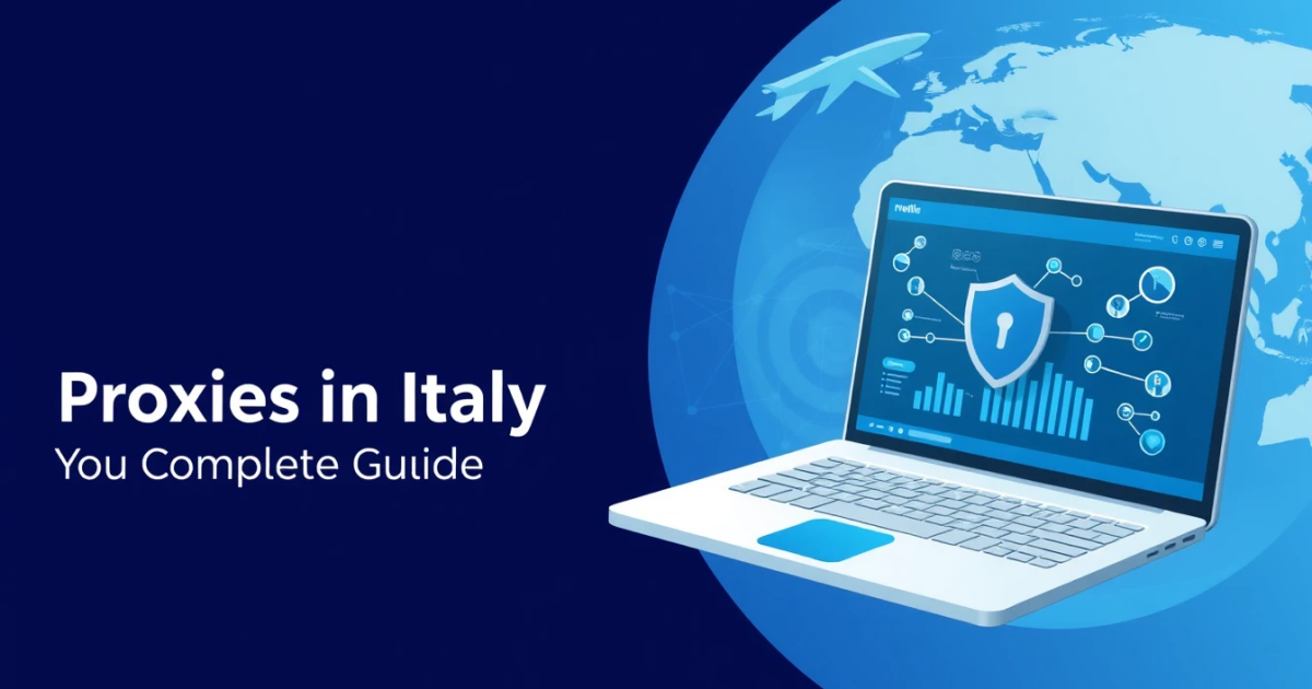 Mobile Proxies in Italy: Your Complete Guide