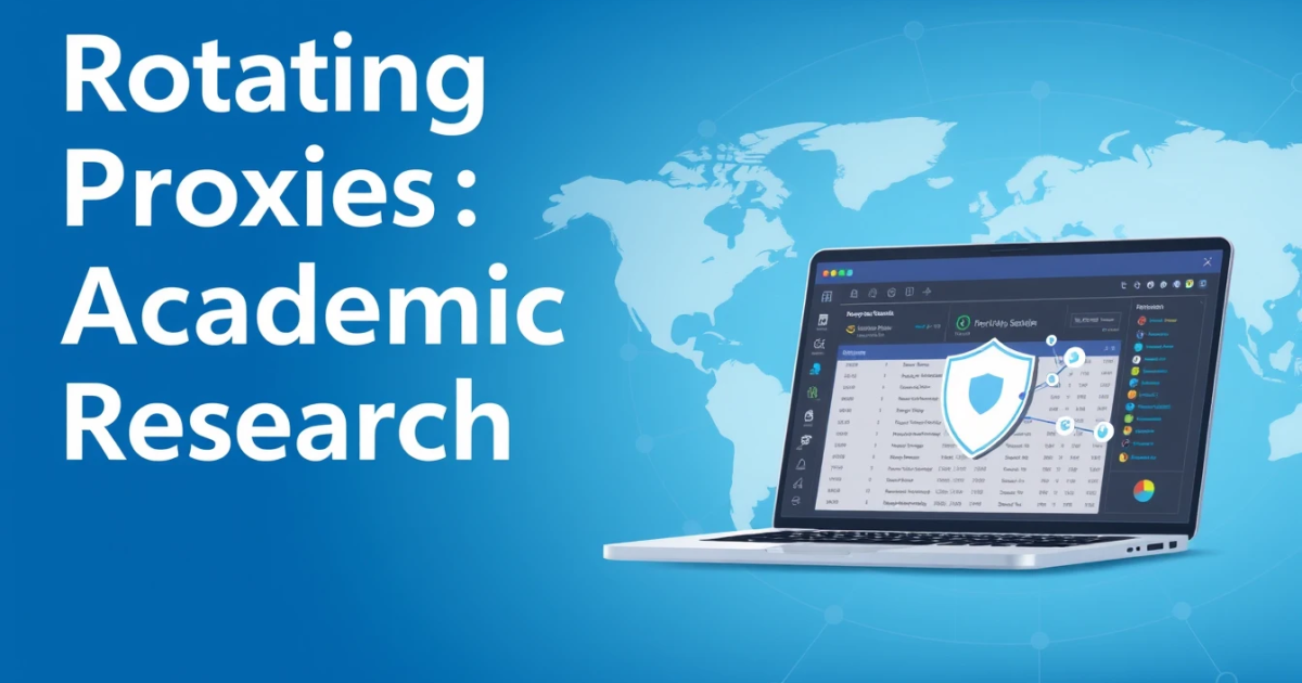 Rotating Proxies for Academic Research: A Comprehensive Guide