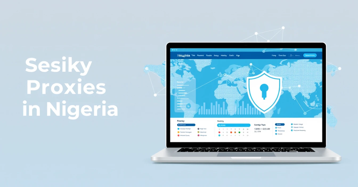 Sticky Residential Proxies in Nigeria: Everything You Need to Know