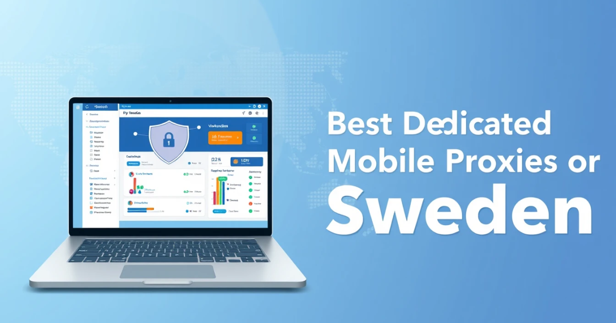 The Best Dedicated Mobile Proxies for Sweden