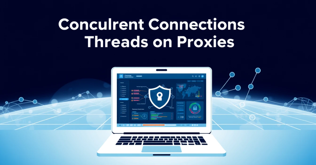 Concurrent Connections and Threads on Proxies Explained