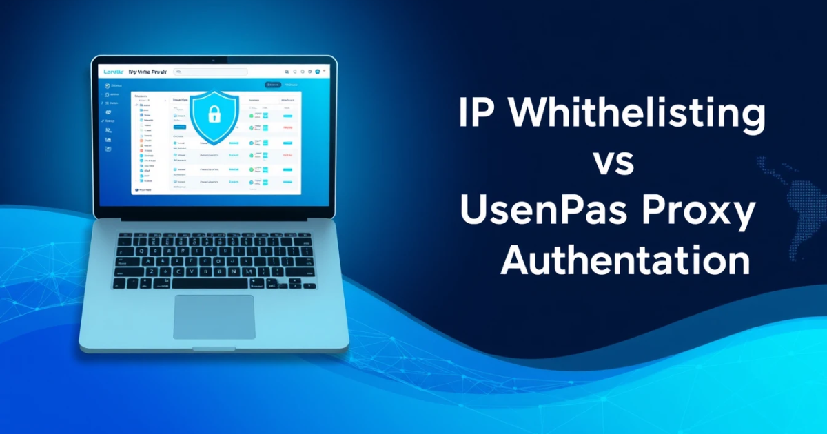 IP Whitelisting vs Username Password Proxy Authentication