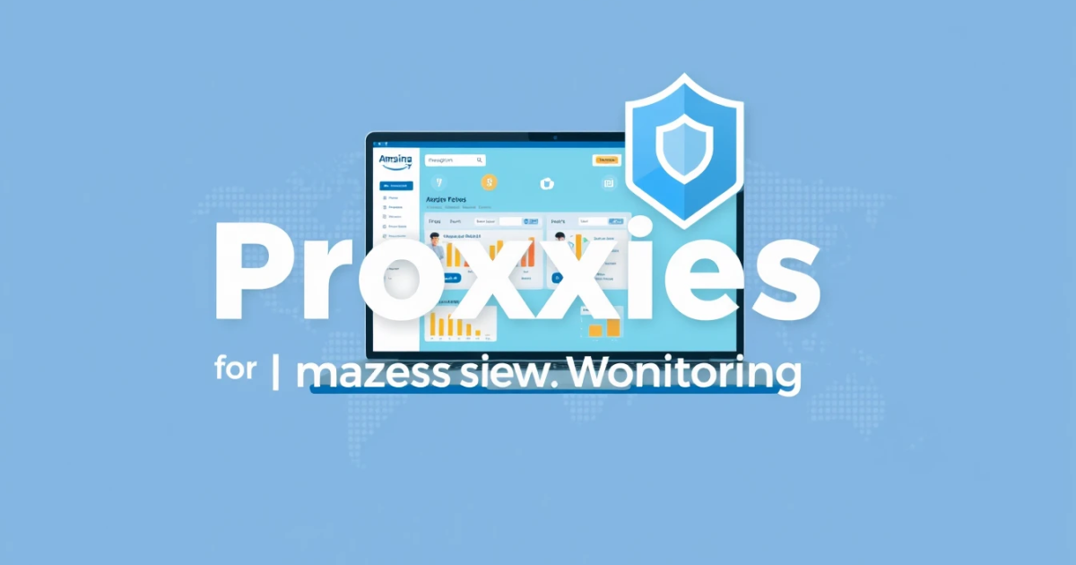 Proxies for Amazon Review Monitoring