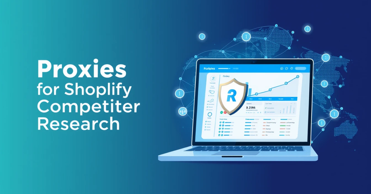 Proxies for Shopify Competitor Research