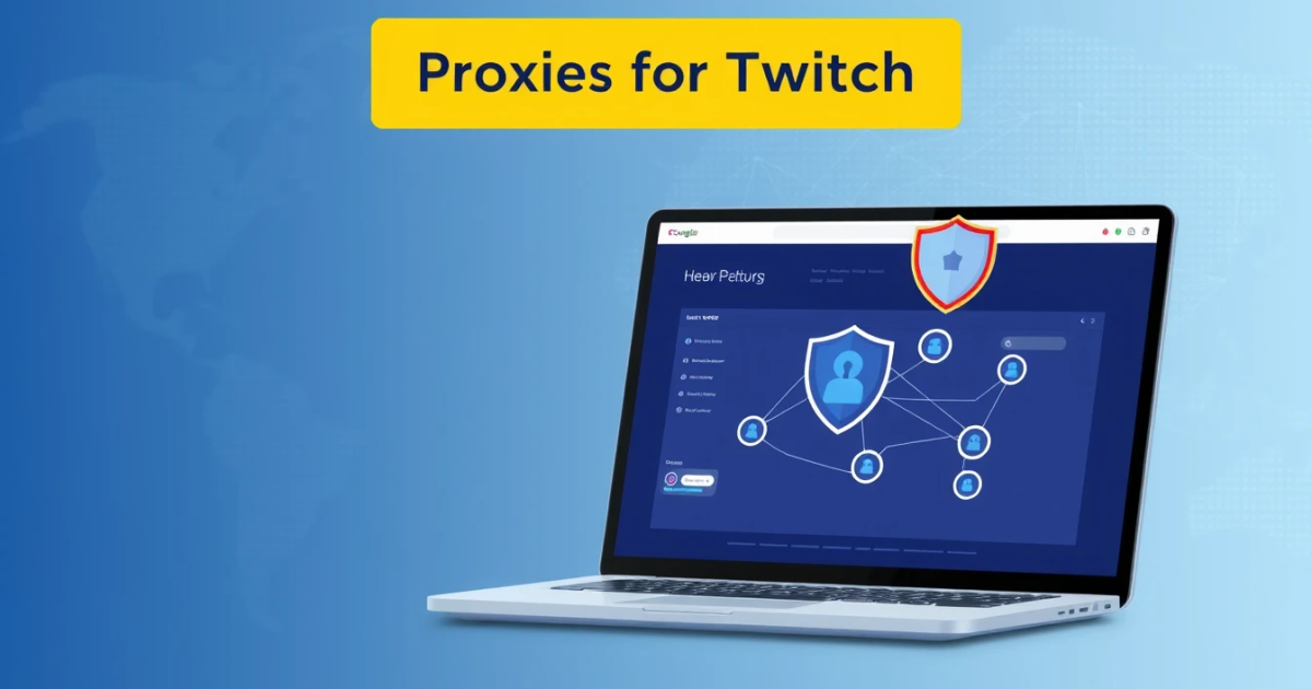 Proxies for Twitch: Boost Your Streaming Experience