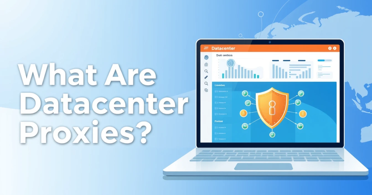 What Are Datacenter Proxies?