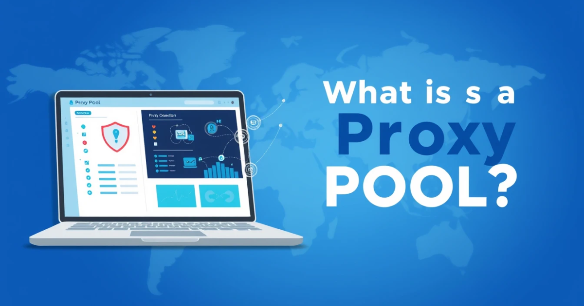 What is a Proxy Pool?
